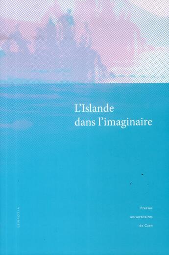 Couverture du livre « L' Islande dans l'imaginaire » de Hanna Steinunn Thorl aux éditions Pu De Caen