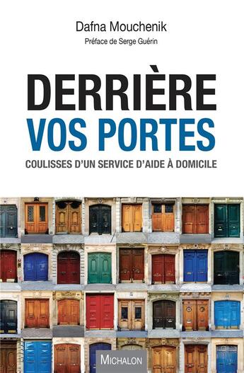 Couverture du livre « Derrière vos portes ; coulisses d'un service d'aide à domicile » de Dafna Mouchenik aux éditions Michalon