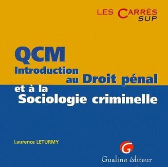 Couverture du livre « Introduction au droit pénal et à la sociologie criminelle ; QCM » de Laurence Leturmy aux éditions Gualino