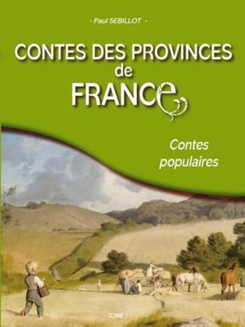 Couverture du livre « Contes des provinces de France » de Paul Sebillot aux éditions Communication Presse Edition