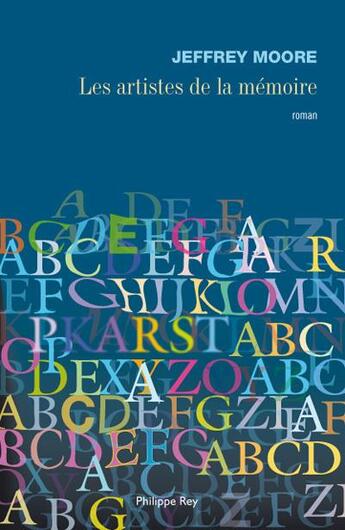 Couverture du livre « Les artistes de la mémoire » de Jeffrey Moore aux éditions Philippe Rey