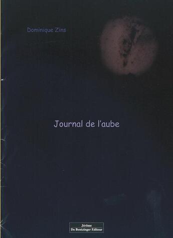 Couverture du livre « Journal de l'aube » de Dominique Zins aux éditions Do Bentzinger