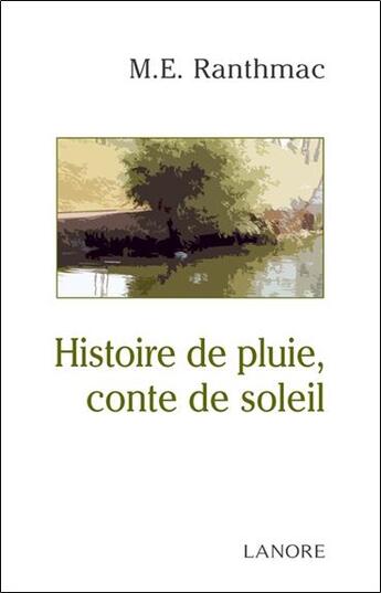 Couverture du livre « Histoire de pluie : Conte de soleil » de M.E. Ranthmac aux éditions Lanore