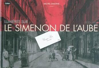 Couverture du livre « Lumieres sur le simenon de l'aube : 1920-1931 » de Michel Lemoine aux éditions Cefal