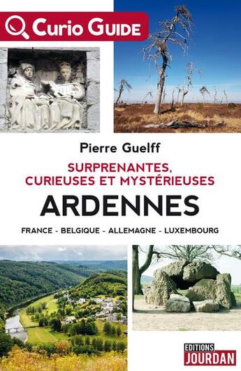 Couverture du livre « Surprenantes, curieuses et mystérieuses Ardennes (édition 2021) » de Pierre Guelff aux éditions Jourdan