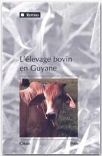 Couverture du livre « L'élevage bovin en Guyane, une innovation majeure dans un milieu equatorial de plaine 1975-1990 » de M Vivier et B Vissac et G Matheron aux éditions Quae