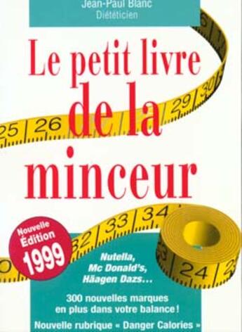 Couverture du livre « Le Petit Livre De La Minceur 1999 » de Jean-Paul Blanc aux éditions First