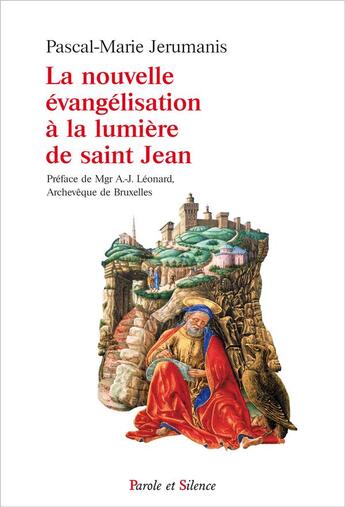 Couverture du livre « La nouvelle évangélisation à la lumière de saint Jean » de Pascal-Marie Jerumanis aux éditions Parole Et Silence