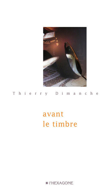 Couverture du livre « Avant le timbre » de Thierry Dimanche aux éditions Les Editions De L'hexagone