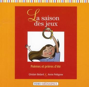 Couverture du livre « Saison des jeux (la) : poemes et prieres d'ete » de Bedard G aux éditions Mediaspaul