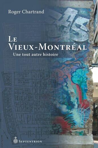 Couverture du livre « Le Vieux-Montréal ; une tout autre histoire » de Roger Chartrand aux éditions Pu Du Septentrion