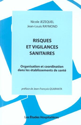 Couverture du livre « Risques et vigilances sanitaires organisation et coordination dans les etablissements de sante » de Raymond Jean-Louis aux éditions Les Etudes Hospitalieres