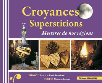 Couverture du livre « Croyances et supertitions, mystere de nos regions » de  aux éditions Debaisieux