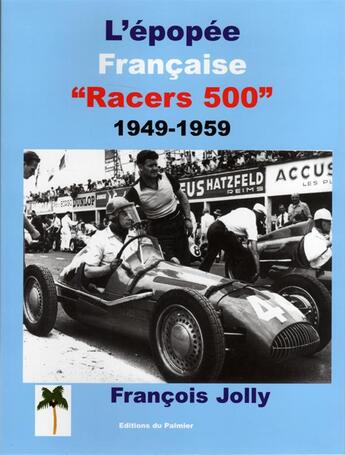 Couverture du livre « L'épopée française des Racers 500 ; 1949-1959 » de Francois Jolly aux éditions Editions Du Palmier