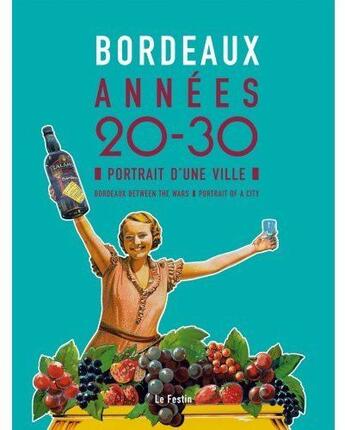 Couverture du livre « Bordeaux, années 20-30 ; portrait d'une ville / bordeaux between the wars, portrait of a city » de  aux éditions Le Festin