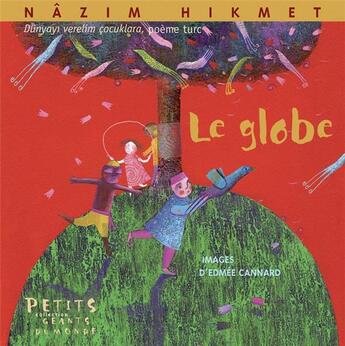 Couverture du livre « Le globe » de Edmee Cannard et Nazim Hikmet aux éditions Rue Du Monde