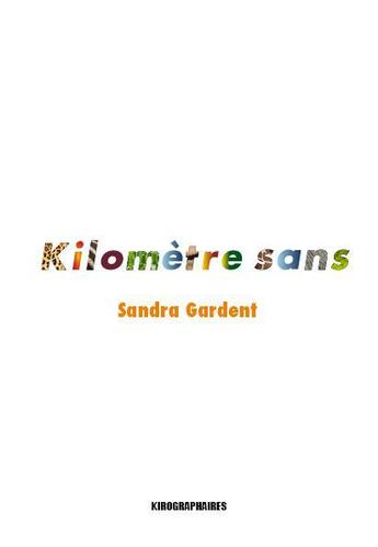 Couverture du livre « Kilomètre sans » de Sandra Gardent aux éditions Kirographaires