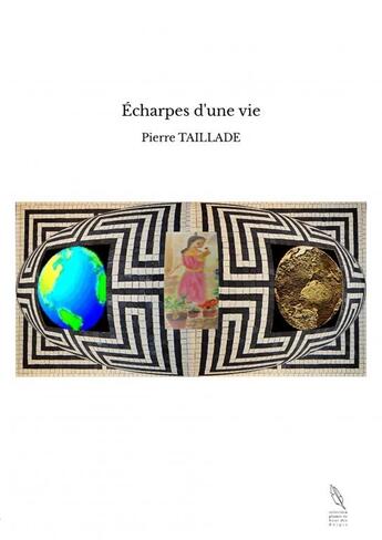 Couverture du livre « Écharpes d'une vie » de Pierre Taillade aux éditions Thebookedition.com