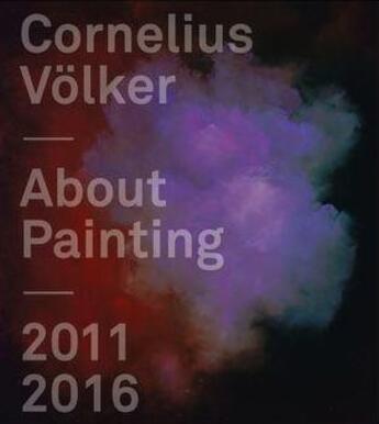 Couverture du livre « Cornelius volker about painting 2011-2016 /anglais/allemand » de  aux éditions Schirmer Mosel