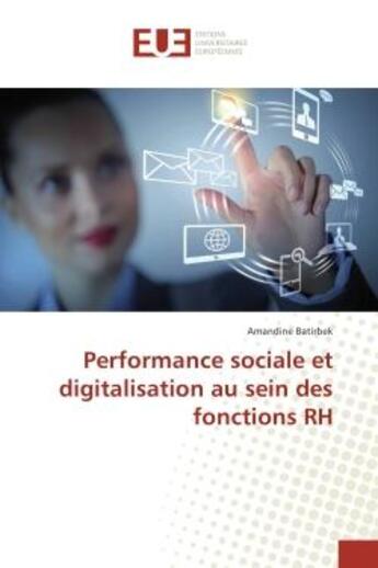 Couverture du livre « Performance sociale et digitalisation au sein des fonctions RH » de Amandine Batirbek aux éditions Editions Universitaires Europeennes