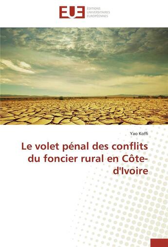 Couverture du livre « Le volet pénal des conflits du foncier rural en Côte-d'Ivoire » de Yao Koffi aux éditions Editions Universitaires Europeennes