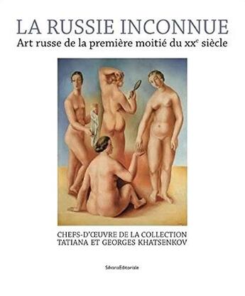 Couverture du livre « La russie inconnue - art russe de la premiere moitie du xxe siecle » de Muratova Xenia aux éditions Silvana