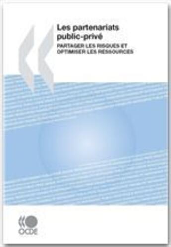 Couverture du livre « Les partenariats public-privé ; partager les risques et optimiser les ressources » de  aux éditions Ocde