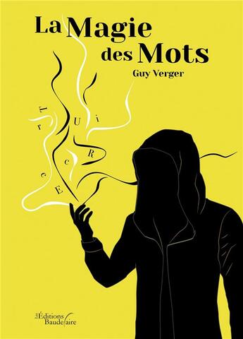 Couverture du livre « La magie des mots » de Guy Verger aux éditions Baudelaire