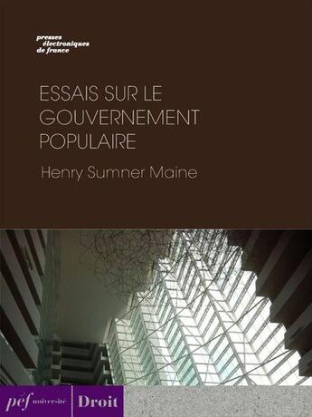 Couverture du livre « Essais sur le gouvernement populaire » de Henry Sumner Maine aux éditions Presses Electroniques De France