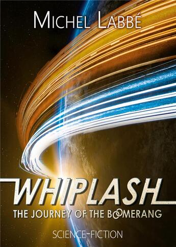 Couverture du livre « Whiplash ; the journey of the boomerang » de Michel Labbe aux éditions Bookelis