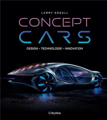 Couverture du livre « Concept cars : design, technologie, innovation » de Larry Edsall aux éditions L'imprevu