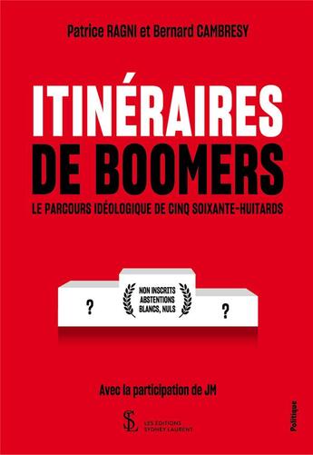 Couverture du livre « Itineraires de boomers - ( le parcours ideologique de cinq soixante-huitards) » de Ragni/Cambresy aux éditions Sydney Laurent