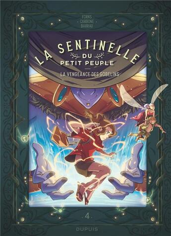 Couverture du livre « La sentinelle du petit peuple Tome 4 : La vengeance des Gobelins » de Veronique Barrau et Carbone et Charline Forns aux éditions Dupuis