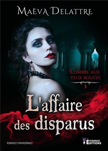 Couverture du livre « L'ombre aux yeux rouges T3 - L'affaire des disparus : L'affaire des disparus » de Maeva Delattre aux éditions Evidence Editions