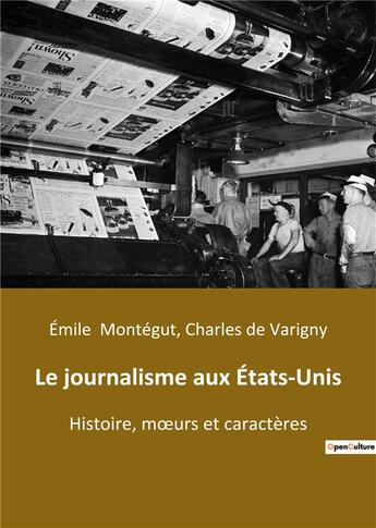 Couverture du livre « Le journalisme aux États-Unis : Histoire, moeurs et caractères » de Charles De Varigny et Emile Montegut aux éditions Shs Editions