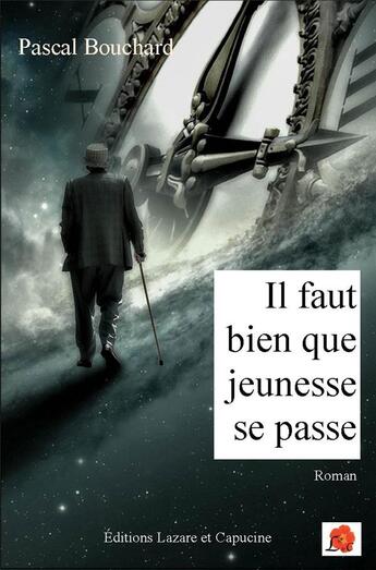 Couverture du livre « Il faut bien que jeunesse se passe » de Pascal Bouchard aux éditions Lazare Et Capucine