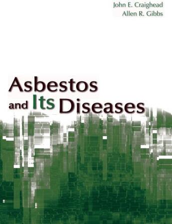 Couverture du livre « Asbestos and its Diseases » de John E Craighead aux éditions Oxford University Press Usa