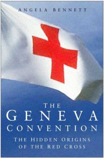 Couverture du livre « The Geneva Convention » de Bennett Angela aux éditions History Press Digital