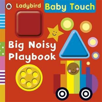 Couverture du livre « Baby touch ; big noisy playbook » de Justine Smith aux éditions Ladybird