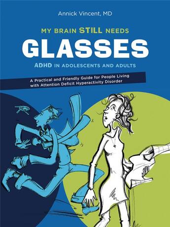 Couverture du livre « My brain steel needs glasses ; ADHD in adolescents and adults » de Annick Vincent aux éditions Juniper