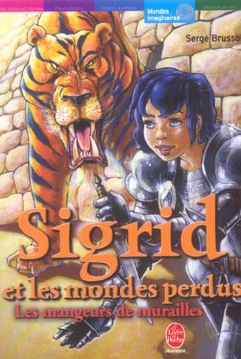 Couverture du livre « Sigrid et les mondes perdus - tome 4 - les mangeurs de muraille » de Brussolo-S aux éditions Le Livre De Poche Jeunesse