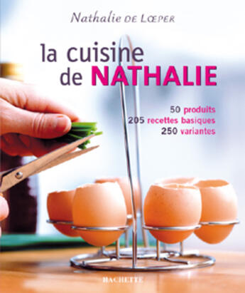 Couverture du livre « La Cuisine De Nathalie » de Nathalie De Loeper aux éditions Hachette Pratique