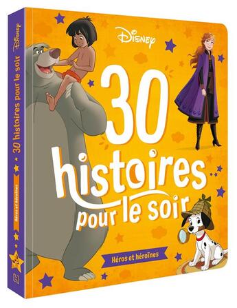 Couverture du livre « 30 histoires pour le soir ; héros et héroïnes » de Disney aux éditions Disney Hachette