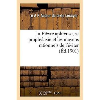 Couverture du livre « La fièvre aphteuse, sa prophylaxie et les moyens rationnels de l'éviter » de Lecuyer A A F aux éditions Hachette Bnf