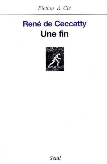 Couverture du livre « Une fin » de Rene De Ceccatty aux éditions Seuil