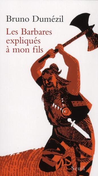 Couverture du livre « Les Barbares expliqués à mon fils » de Bruno Dumézil aux éditions Seuil