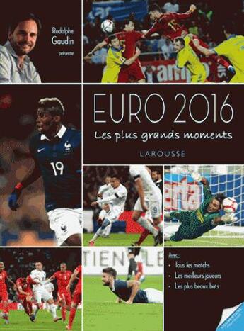 Couverture du livre « Les plus beaux moments de l'Euro 2016 » de Rodolphe Gaudin aux éditions Larousse