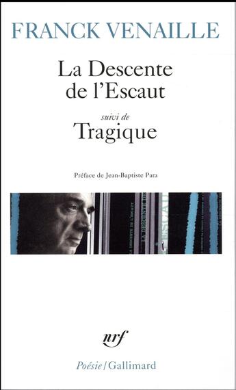 Couverture du livre « La descente de l'Escaut ; tragique » de Franck Venaille aux éditions Gallimard