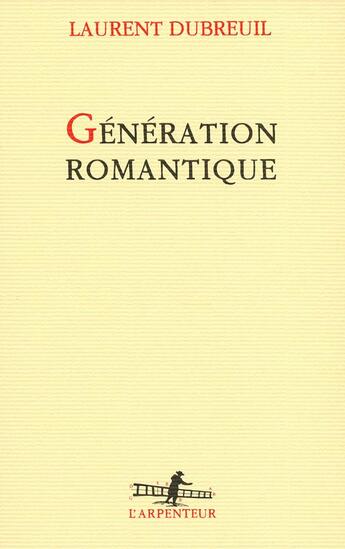 Couverture du livre « Génération romantique » de Laurent Dubreuil aux éditions Gallimard