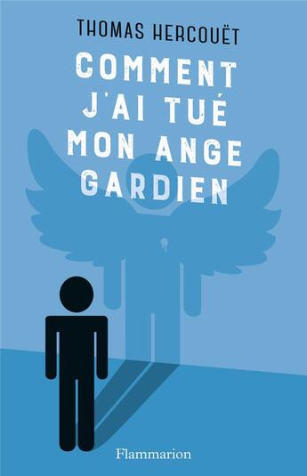 Couverture du livre « Comment j'ai tué mon ange gardien » de Thomas Hercouet aux éditions Flammarion